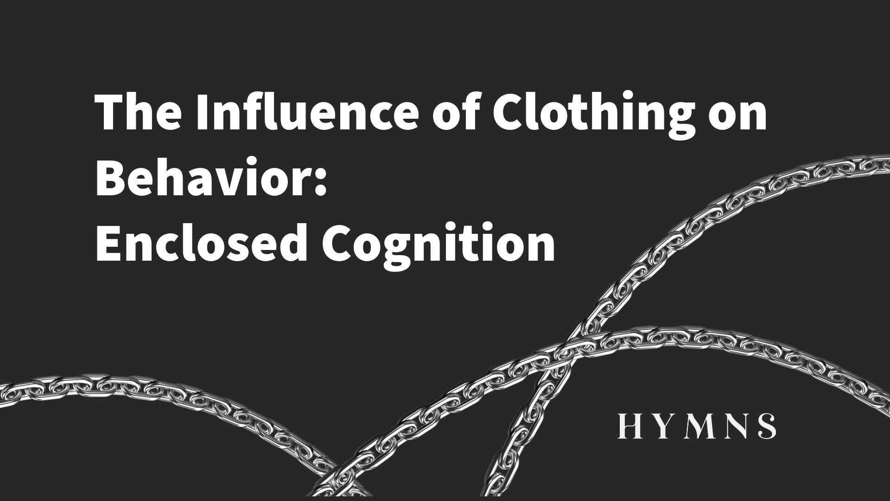 The Influence of Clothing on behavior: Enclosed Cognition